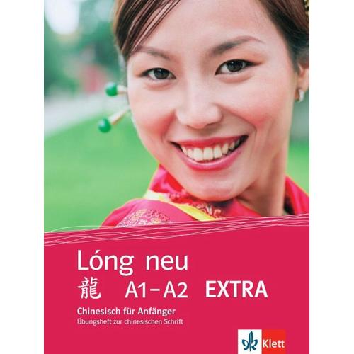 Lóng neu (A1-A2) / EXTRA. Übungsheft zur chinesischen Schrift. Chinesisch für Anfänger
