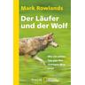 Der Läufer und der Wolf - Mark Rowlands
