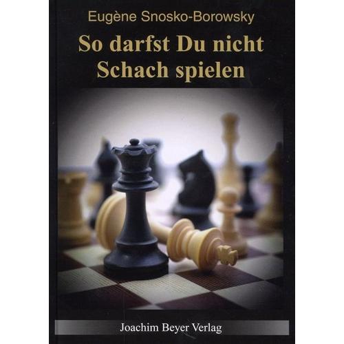 So darfst Du nicht Schach spielen – Eugène Snosko-Borowsky