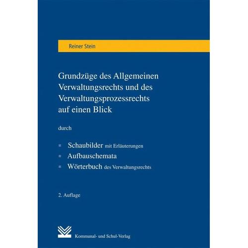 Grundzüge des Allgemeinen Verwaltungsrechts und des Verwaltungsprozessrechts auf einen Blick – Reiner Stein