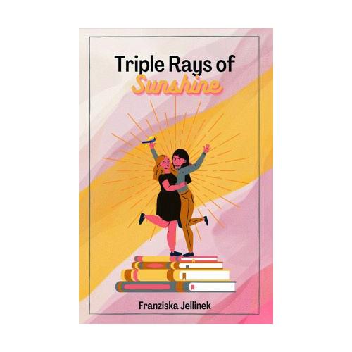 Triple Rays of Sunshine – Franziska Jellinek