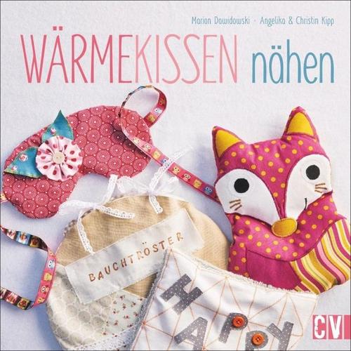 Wärmekissen nähen – Marion Dawidowski, Angelika Kipp, Christin Kipp