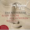 Das Aetherium & Ein Strom aus höheren Welten - Tom Kenyon