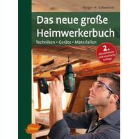 Das neue große Heimwerkerbuch - Holger H. Schweizer