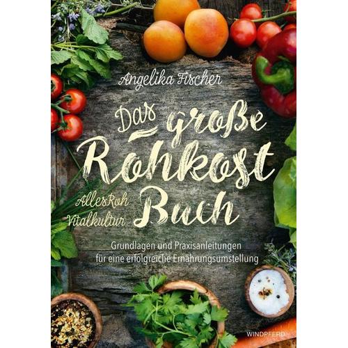 Das große Rohkost-Buch – AllesRoh Vitalkultur – Angelika Fischer