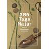 365 Tage Natur: fühlen, schmecken, entdecken - Anna Carlile