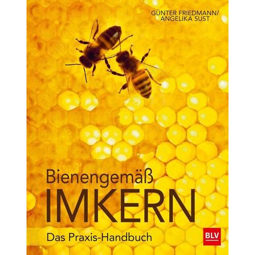 Bienengemäß imkern – Günter Friedmann, Angelika Sust