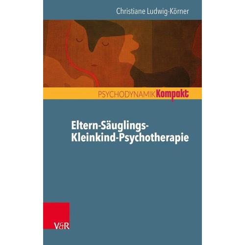 Eltern-Säuglings-Kleinkind-Psychotherapie - Christiane Ludwig-Körner