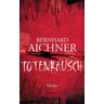 Totenrausch / Totenfrau-Trilogie Bd.3 - Bernhard Aichner
