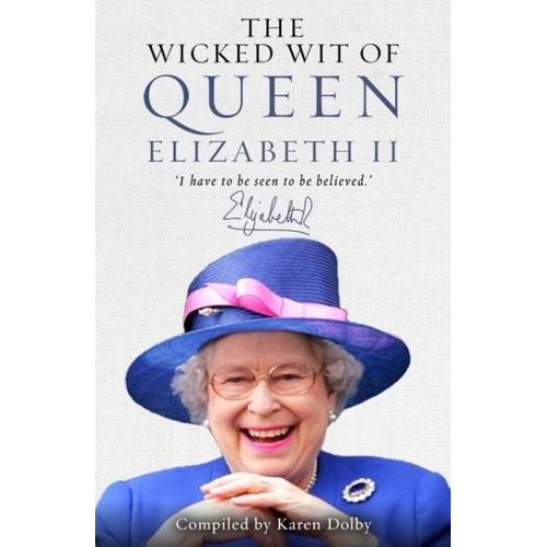 Wicked Wit of Queen Elizabeth II – Karen Dolby