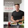Gordon Ramsay Ultimate Fit Food - Gordon Ramsay