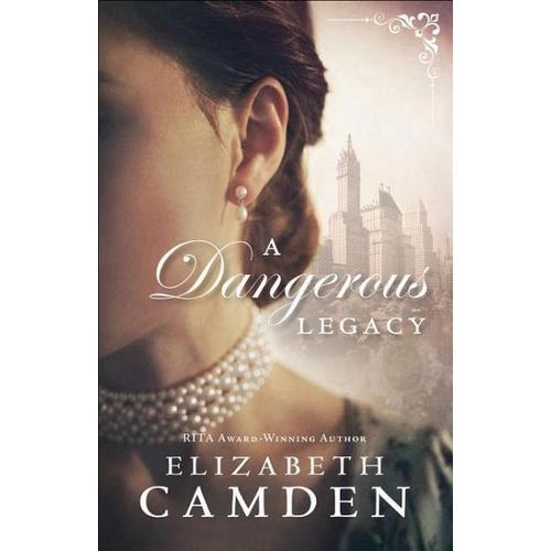 A Dangerous Legacy – Elizabeth Camden