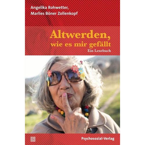 Altwerden, wie es mir gefällt – Marlies Böner Zollenkopf, Angelika Rohwetter