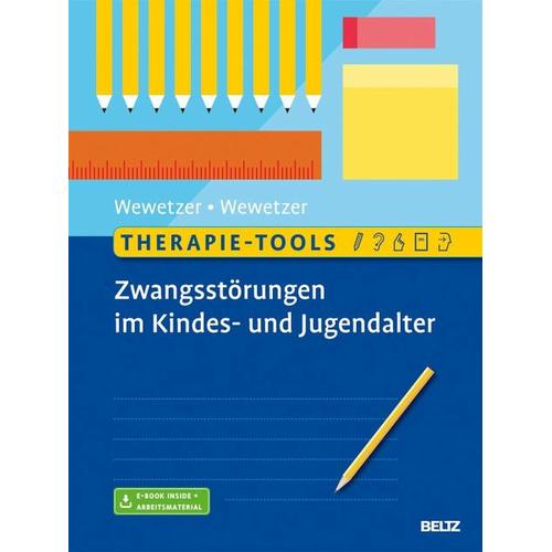 Therapie-Tools Zwangsstörungen im Kindes- und Jugendalter – Gunilla Wewetzer, Christoph Wewetzer