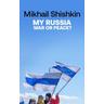 My Russia: War or Peace? - Mikhail Shishkin