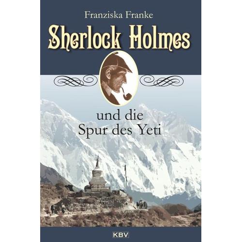 Sherlock Holmes und die Spur des Yeti / Sherlock Holmes Bd.16 - Franziska Franke