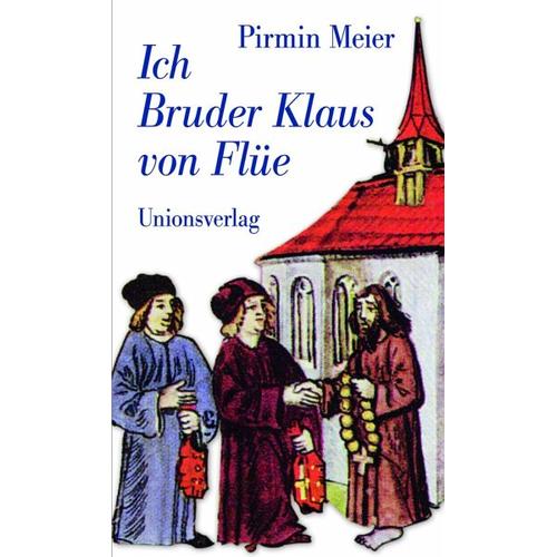 Ich Bruder Klaus von Flüe – Pirmin Meier