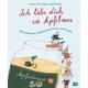 Ich liebe dich wie Apfelmus - Amelie Herausgegeben:Fried, Sybille Illustration:Hein