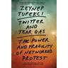 Twitter and Tear Gas - Zeynep Tufekci