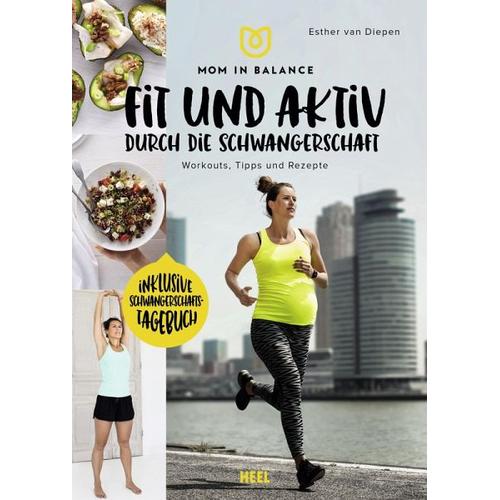 Mom in Balance: Fit und aktiv durch die Schwangerschaft – Esther van Diepen