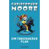 Ein todsicherer Plan - Christopher Moore