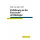 Einführung in die Klassische Archäologie - Ralf von den Hoff