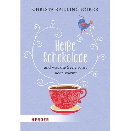 Heiße Schokolade und was die Seele sonst noch wärmt – Christa Spilling-Nöker