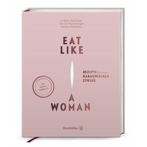 Eat like a Woman – Verena Haselmayr, Andrea Haselmayr, Denise Rosenberger