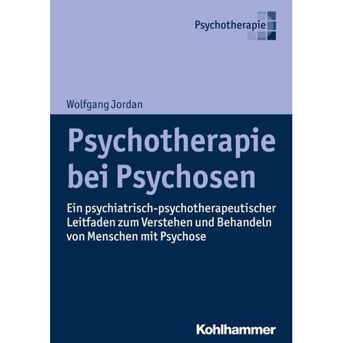 Psychotherapie bei Psychosen – Wolfgang Jordan