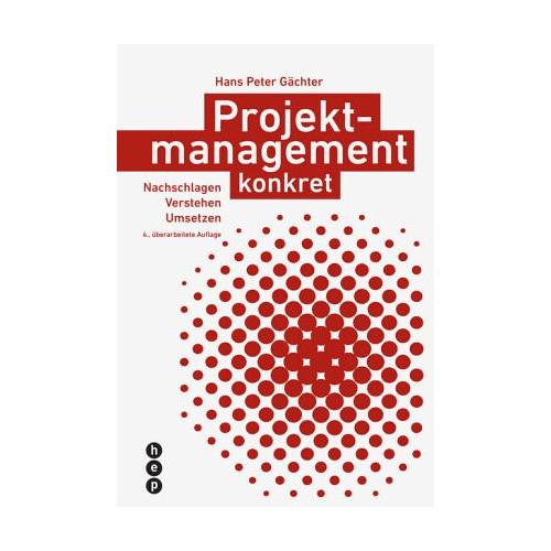 Projektmanagement konkret – Hans Peter Gächter