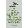 Zurückgeben - Felwine Sarr, Bénédicte Savoy