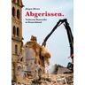 Abgerissen. Verlorene Bauwerke in Deutschland - Jürgen Mirow