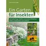 Ein Garten für Insekten - Anita Schäffer, Norbert Schäffer