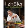 Ilzhöfer kocht schwäbisch - Jörg Ilzhöfer