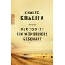 Der Tod ist ein mühseliges Geschäft - Khaled Khalifa