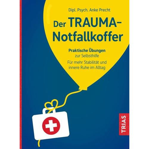 Der Trauma-Notfallkoffer - Anke Precht