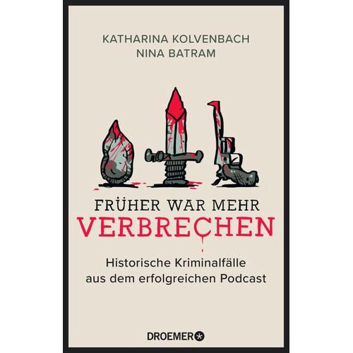 Früher war mehr Verbrechen – Katharina Kolvenbach, Nina Batram