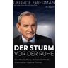George Friedman: Der Sturm vor der Ruhe - George Friedman