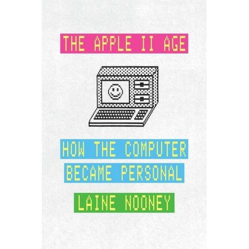 The Apple II Age – Laine Nooney