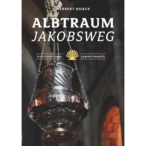 Albtraum Jakobsweg – Herbert Noack