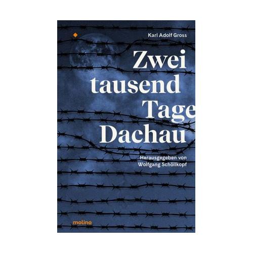 Zweitausend Tage Dachau – Karl Adolf Groß