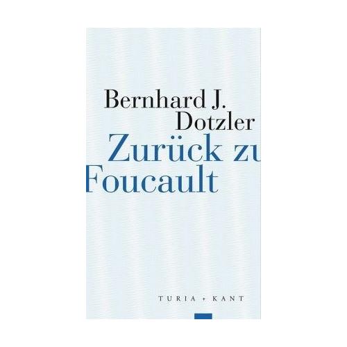 Zurück zu Foucault – Bernhard J. Dotzler