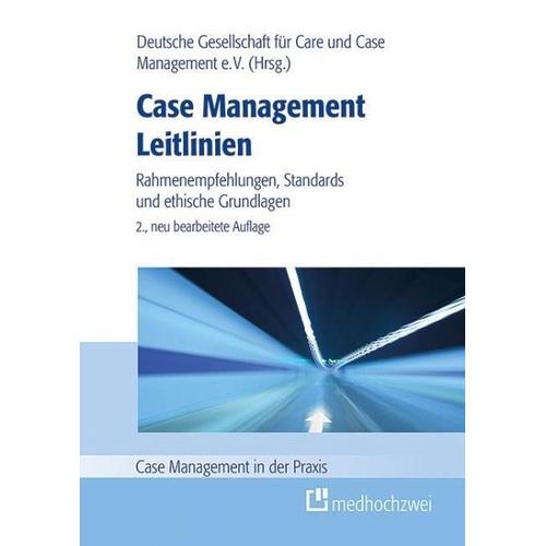 Case Management Leitlinien – Herausgegeben:Deutsche Gesellschaft für Care und Case Management e. V.