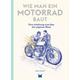 Wie man ein Motorrad baut - Gary Inman, Adi Gilbert