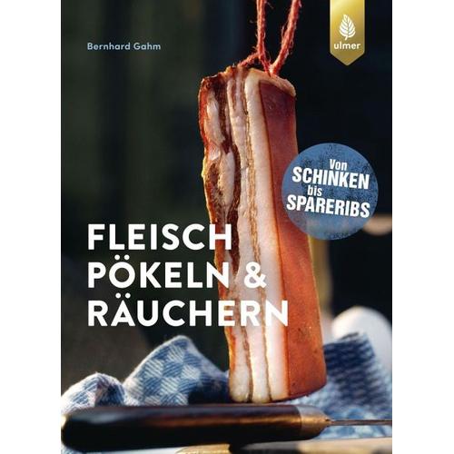 Fleisch pökeln und räuchern – Bernhard Gahm