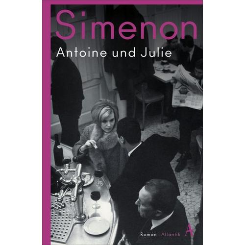 Antoine und Julie / Die großen Romane Georges Simenon Bd.77 – Georges Simenon