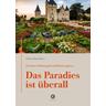 Zwischen Schlosspark und Küchengarten | DAS PARADIES IST ÜBERALL - Christa Hasselhorst