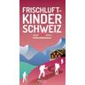 Frischluftkinder Schweiz 2 - Melinda Schoutens, Robert Schoutens
