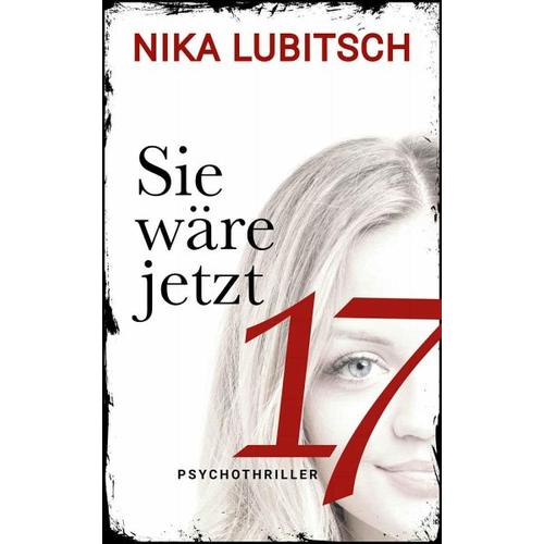 Sie wäre jetzt 17 – Nika Lubitsch