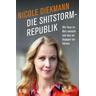Die Shitstorm-Republik - Nicole Diekmann